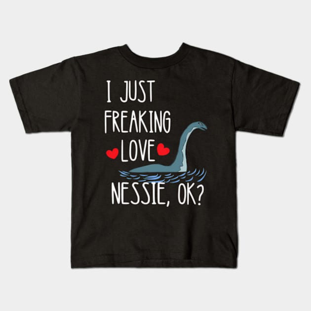 I Just Freaking Love Nessie Loch Ness Sea Creature Monster Kids T-Shirt by Sink-Lux